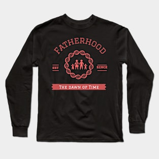 Fatherhood est since the dawn of time Long Sleeve T-Shirt